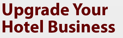 Upgrade Your Hotel Business